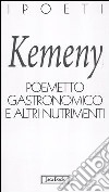 Poemetto gastronomico e altri nutrimenti libro di Kemeny Tomaso