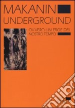 Underground. Ovvero un eroe del nostro tempo