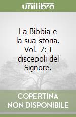 La Bibbia e la sua storia. Vol. 7: I discepoli del Signore. libro