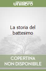 La storia del battesimo libro