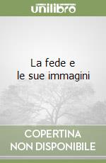 La fede e le sue immagini libro