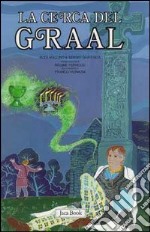 Re Artù, il Graal, i Cavalieri della Tavola Rotonda. Vol. 3: La ricerca del Graal libro