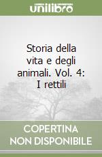 Storia della vita e degli animali. Vol. 4: I rettili libro