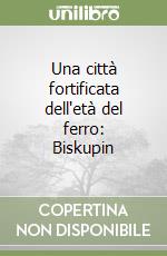 Una città fortificata dell'età del ferro: Biskupin