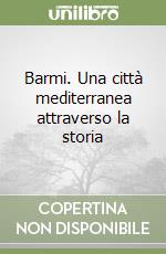 Barmi. Una città mediterranea attraverso la storia