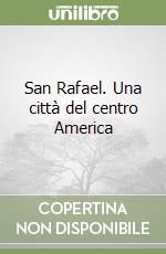 San Rafael. Una città del centro America