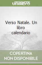 Verso Natale. Un libro calendario libro