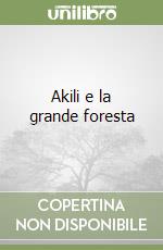 Akili e la grande foresta