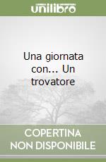 Una giornata con... Un trovatore libro