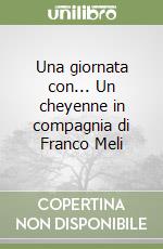 Una giornata con... Un cheyenne in compagnia di Franco Meli