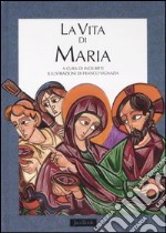 La vita di Maria. Ediz. illustrata libro