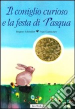 Il coniglio curioso e la festa di Pasqua libro