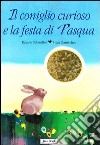 Il coniglio curioso e la festa di Pasqua libro