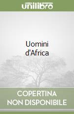 Uomini d'Africa libro