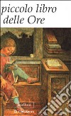 Il piccolo libro delle ore libro