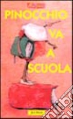 Pinocchio va a scuola. Ediz. illustrata libro