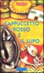 Cappuccetto Rosso e il lupo. Ediz. illustrata libro