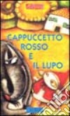 Cappuccetto Rosso e il lupo. Ediz. illustrata libro