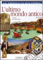 La Chiesa e la sua storia. Vol. 3: L'ultimo mondo antico dal 381 al 600 libro