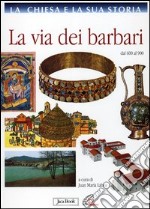 La Chiesa e la sua storia. Vol. 4: La via dei barbari dal 600 al 900 libro