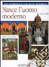 La Chiesa e la sua storia. Vol. 6: Nasce l'uomo moderno. Dal 1300 al 1500 libro