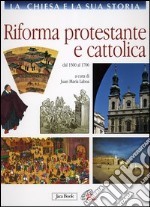 La Chiesa e la sua storia. Vol. 7: Riforma protestante e cattolica. Dal 1500 al 1700 libro