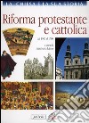 La Chiesa e la sua storia. Vol. 7: Riforma protestante e cattolica. Dal 1500 al 1700 libro