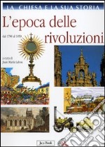 La Chiesa e la sua storia. Vol. 8: L'epoca delle rivoluzioni. Dal 1700 al 1850 libro