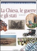 La Chiesa e la sua storia. Vol. 9: La Chiesa, le guerre e gli stati. Dal 1850 al 1917 libro