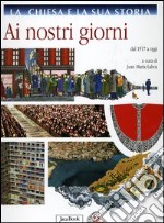 La Chiesa e la sua storia. Vol. 10: Ai nostri giorni. Dal 1917 a oggi libro