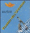 Viaggio nell'universo: Verso le lontane galassie-In giro fra le stelle-Visitiamo i pianeti-Il nostro amico E.T. libro