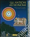 Gli antichi astronomi. Ediz. illustrata libro di Pérez de Laborda Alfonso Corsi Sandro