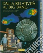 Dalla relatività al bing-bang. Ediz. illustrata libro