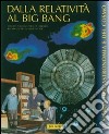 Dalla relatività al bing-bang. Ediz. illustrata libro di Pérez de Laborda Alfonso Corsi Sandro