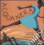 Acqua nera. In fuga dall'Africa. Ediz. illustrata libro