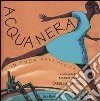 Acqua nera. In fuga dall'Africa. Ediz. illustrata libro