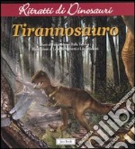 Tyrannosauro. Ritratti di dinosauri libro