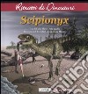 Scipionyx. Ritratti di dinosauri. Ediz. illustrata libro di Dalla Vecchia Fabio Marco