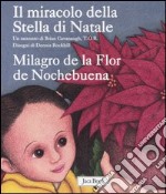 Il miracolo della Stella di Natale-Milagro de la Flor de Nochebuena. Ediz. bilingue libro