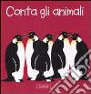 Conta con gli animali. Impara con gli animali. Ediz. illustrata libro