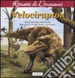 Velociraptor. Ritratti di dinosauri. Ediz. illustrata libro