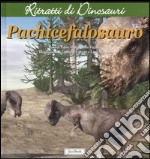 Pachicefalosauro. Ritratti di dinosauri. Ediz. illustrata libro