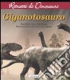 Gigantosauro. Ritratti di dinosauri. Ediz. illustrata libro