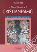 I primi secoli del cristianesimo. Ediz. illustrata libro