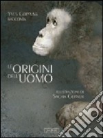 Le origini dell'uomo. Ediz. illustrata libro