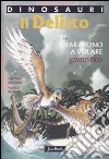 Il delitto. Impararono a volare. Giurassico. Dinosauri libro di Bacchin Matteo Signore Marco