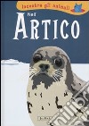 Nell'Artico. Incontra gli animali. Ediz. illustrata libro di Ranchetti Sebastiano Ottina Laura