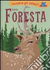 Nella foresta. Incontra gli animali. Ediz. illustrata libro