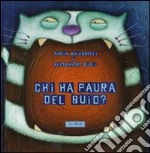 Chi ha paura del buio? Ediz. illustrata libro