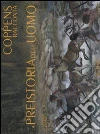 La preistoria dell'uomo. Cofanetto. Ediz. illustrata libro di Coppens Yves